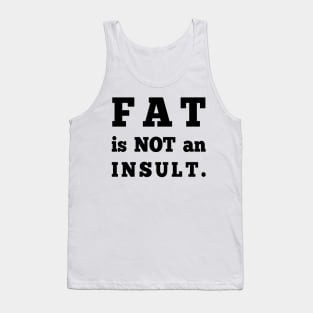 Fat is not an Insult Tank Top